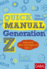 Quick Manual Generation Z - Felix Beilharz - E-Book