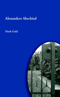 Alexanders Abschied - Mark Gold - E-Book