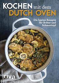 Kochen mit dem Dutch Oven - - E-Book