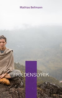 Friedenslyrik - Mathias Bellmann - E-Book