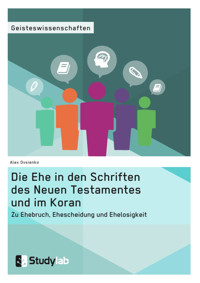 Die Ehe in den Schriften des Neuen Testamentes und im Koran. Zu Ehebruch, Ehescheidung und Ehelosigkeit - Alex Ovsienko - E-Book