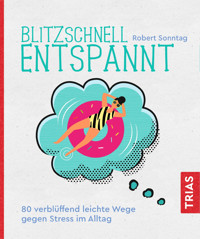 Blitzschnell entspannt - Robert Sonntag - E-Book