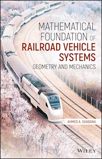 Mathematical Foundation of Railroad Vehicle Systems - Ahmed A. Shabana - E-Book