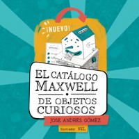 El catálogo Maxwell de objetos curiosos - Jose Andrés Gómez - Hörbuch