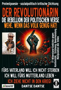 DER REVOLUTIONÄRIN - DIE REBELLION DER POLITISCHEN VERSE: WEHE, WENN DAS VOLK GENUG HAT - Dantse Dantse - E-Book