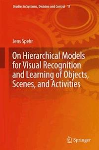On Hierarchical Models for Visual Recognition and Learning of Objects, Scenes, and Activities - Jens Spehr - E-Book