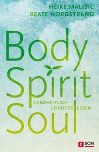 Body, Spirit, Soul - Heike Malisic - E-Book