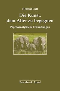 Die Kunst, dem Alter zu begegnen - Helmut Luft - E-Book