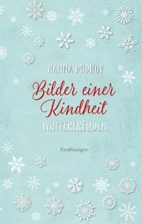 Bilder einer Kindheit - Winterfreuden - Hanna Midhov - E-Book