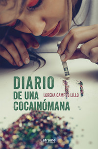 Diario de una cocainómana - Lorena Campos Lillo - E-Book