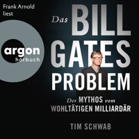 Das Bill-Gates-Problem - Der Mythos vom wohltätigen Milliardär (Ungekürzte Lesung) - Tim Schwab - Hörbuch