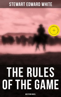 The Rules of the Game (Western Novel) - Stewart Edward White - E-Book