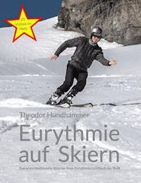 Eurythmie auf Skiern - Theodor Hundhammer - E-Book