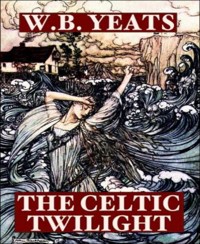 The Celtic Twilight - W.b.yeats - E-Book