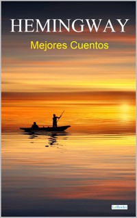 MEJORES CUENTOS DE HEMINGWAY - Ernest Hemingway - E-Book