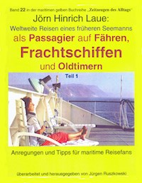 Als Passagier auf Frachtschiffen, Fähren und Oldtimern – Teil 1 - Jörn-Hinrich Laue - E-Book