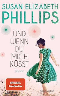 Und wenn du mich küsst - Susan Elizabeth Phillips - E-Book