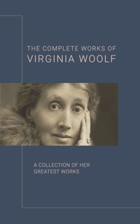 Virginia Woolf: The Complete Works - Virginia Woolf - E-Book