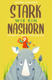 Stark wie ein Nashorn - Petra Lohnsen - E-Book