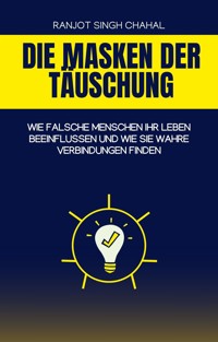 Die Masken der Täuschung - Ranjot Singh Chahal - E-Book