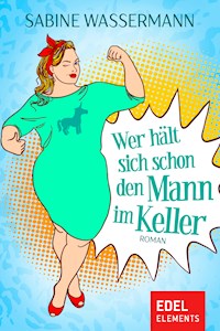 Wer hält sich schon den Mann im Keller - Sabine Wassermann - E-Book