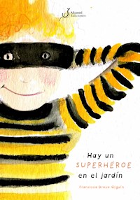 Hay un super heroe en el jardín - Francisca Bravo - E-Book