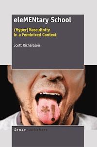 eleMENtary School:(Hyper) Masculinity in a Feminized Context - Scott Richardson - E-Book