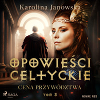 Opowieści celtyckie. Tom 3. Cena przywództwa - Karolina Janowska - Hörbuch