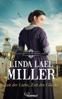 Die Frauen von Primrose Creek - Zeit der Liebe, Zeit des Glücks - Linda Lael Miller - E-Book