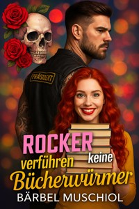 Rocker verführen keine Bücherwürmer - Bärbel Muschiol - E-Book