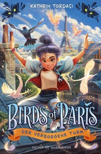 Birds of Paris – Der verborgene Turm - Kathrin Tordasi - E-Book