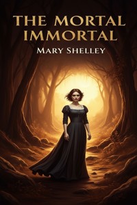 The Mortal Immortal - Mary Shelley - E-Book
