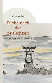 Suche nach der Zeitlichkeit - Helmut Mülfarth - E-Book
