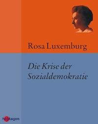 Die Krise der Sozialdemokratie (Junius-Broschüre) - Rosa Luxemburg - E-Book