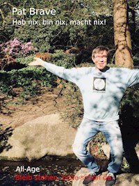 Hab nix, bin nix, macht nix! - Pat Brave - E-Book