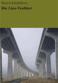 Die Lies-Tochter - Marion Kotelnikowa - E-Book