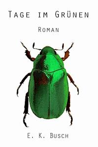 Tage im Grünen - E. K. Busch - E-Book