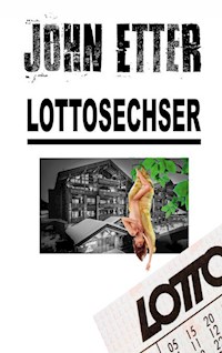 JOHN ETTER - Lottosechser - John Etter - E-Book
