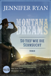 Montana Dreams - So tief wie die Sehnsucht - Jennifer Ryan - E-Book