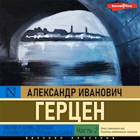 Былое и думы. Детская и университет. Тюрьма и ссылка Часть 2 - Александр Герцен - Hörbuch