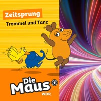 Die Maus, Zeitsprung, Folge 24: Trommel und Tanz - Die Maus - Hörbuch