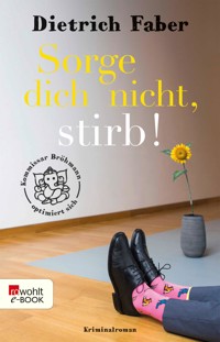 Sorge dich nicht, stirb! - Dietrich Faber - E-Book
