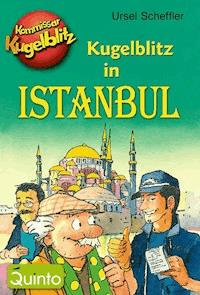Kommissar Kugelblitz - Kugelblitz in Istanbul - Ursel Scheffler - E-Book