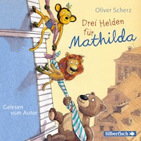 Drei Helden für Mathilda - Oliver Scherz - Hörbuch