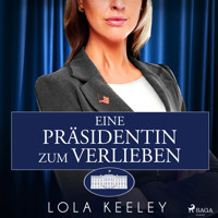Eine Präsidentin zum Verlieben - Lola Keeley - Hörbuch