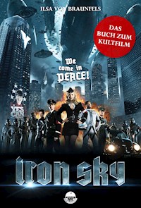 Iron Sky - Das Buch zum Kultfilm - Ilsa von Braunfels - E-Book