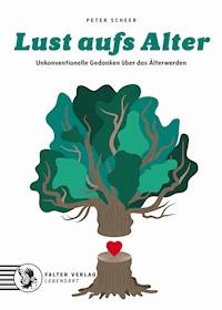 Lust aufs Alter - Peter Scheer - E-Book