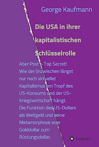 Die USA in ihrer kapitalistischen Schlüsselrolle - George Kaufmann - E-Book