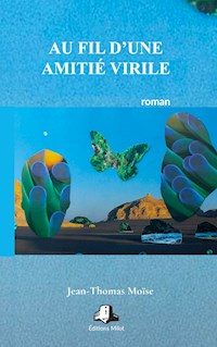Au fil d'une amitié virile - Jean-Thomas Moïse - E-Book