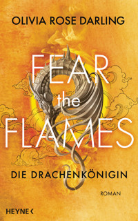 Fear the Flames – Die Drachenkönigin - Olivia Rose Darling - E-Book
